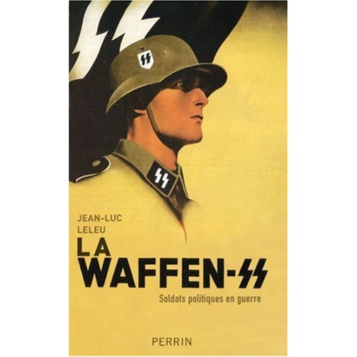 Jean Luc Leleu -La Waffen SS Soldats politiques en guerre -Perrin -2007